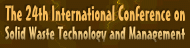 The 24th International Conference on Solid Waste Technology and Management